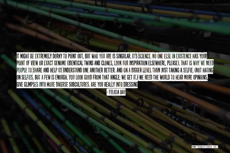 You Are More Than Good Enough Quotes By Felicia Day You Are More Than Good Enough Quotes By Felicia Day