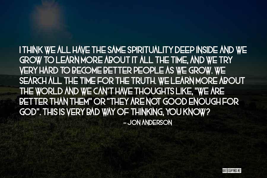 You Are More Than Good Enough Quotes By Jon Anderson You Are More Than Good Enough Quotes By Jon Anderson
