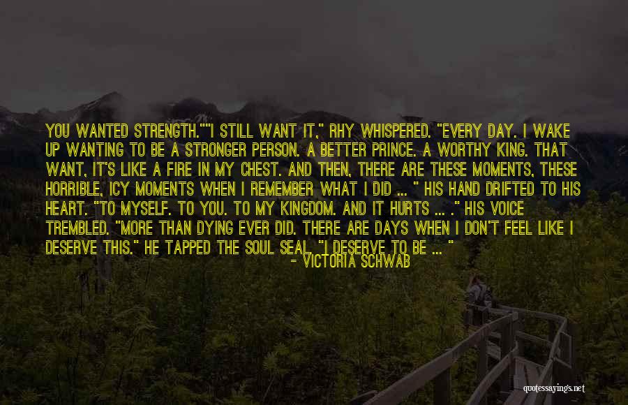You Are More Than I Deserve Quotes By Victoria Schwab You Are More Than I Deserve Quotes By Victoria Schwab