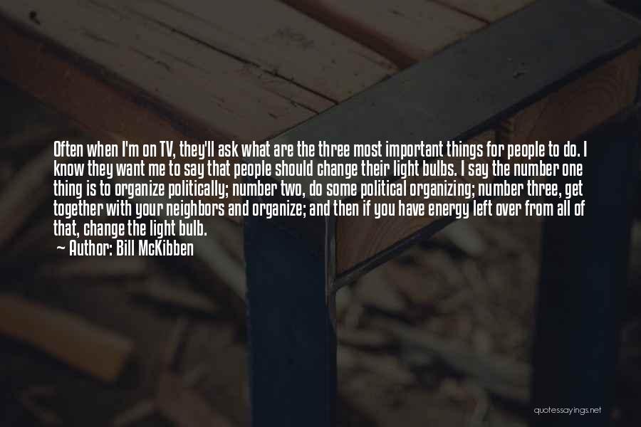 You Are Most Important To Me Quotes By Bill McKibben