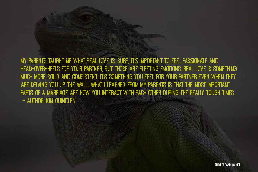 You Are Most Important To Me Quotes By Kim Quindlen