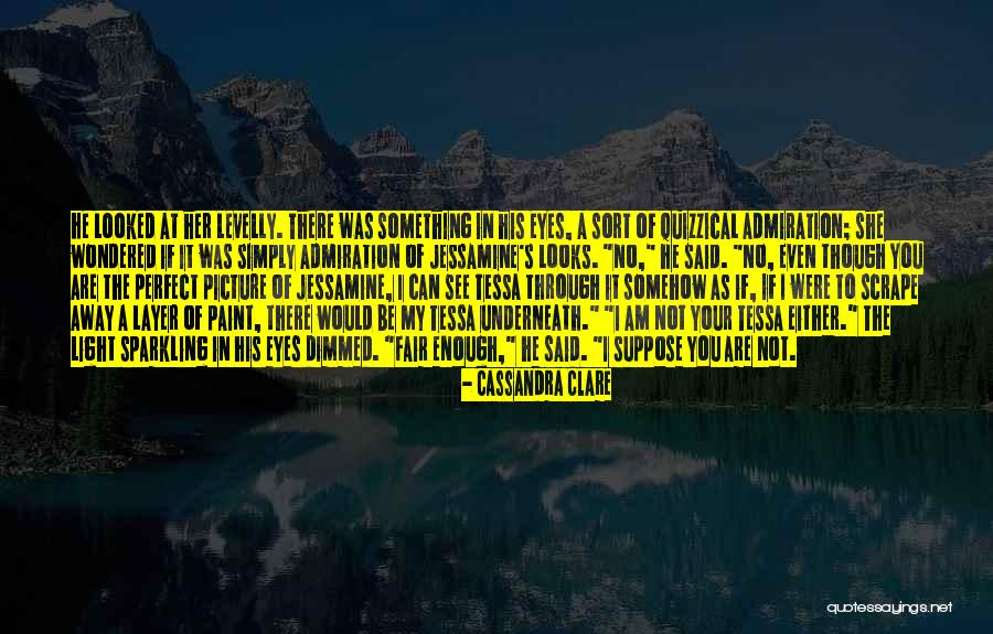 You Are My Admiration Quotes By Cassandra Clare You Are My Admiration Quotes By Cassandra Clare