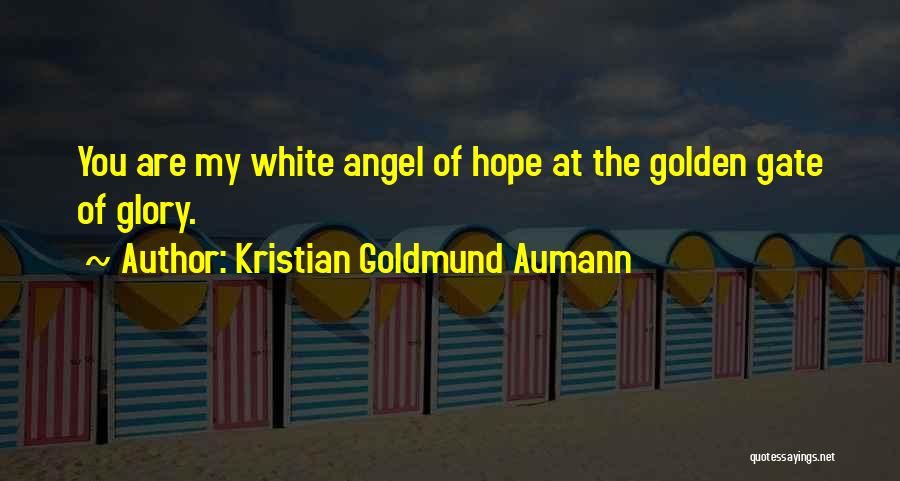 You Are My Angel Love Quotes By Kristian Goldmund Aumann