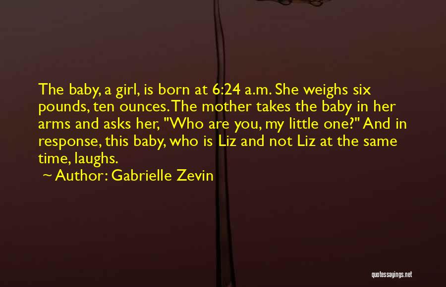 You Are My Baby Girl Quotes By Gabrielle Zevin