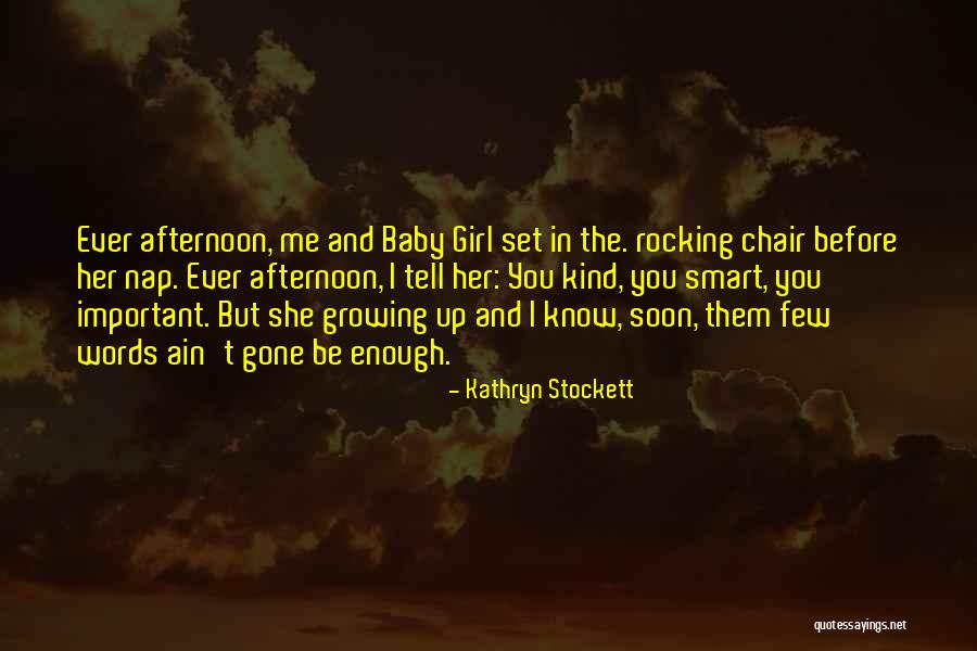 You Are My Baby Girl Quotes By Kathryn Stockett