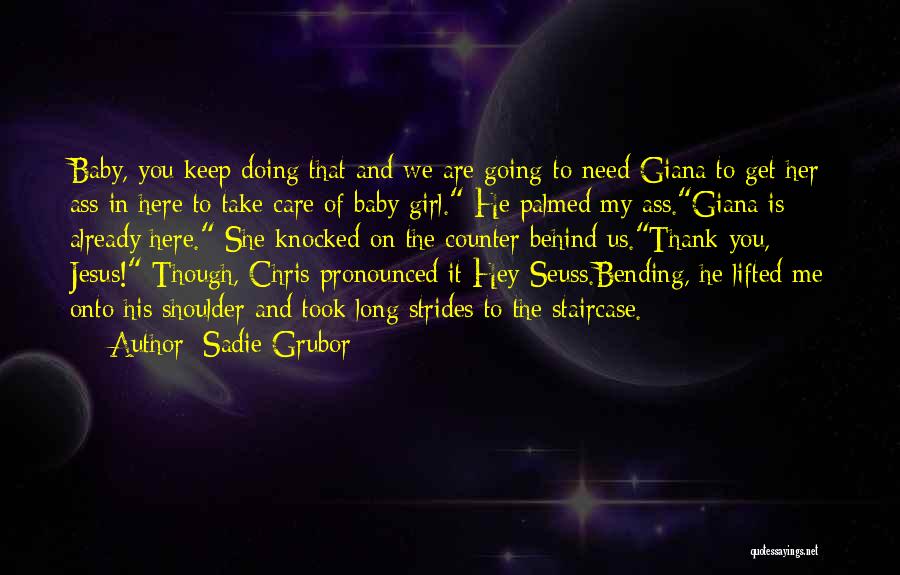 You Are My Baby Girl Quotes By Sadie Grubor