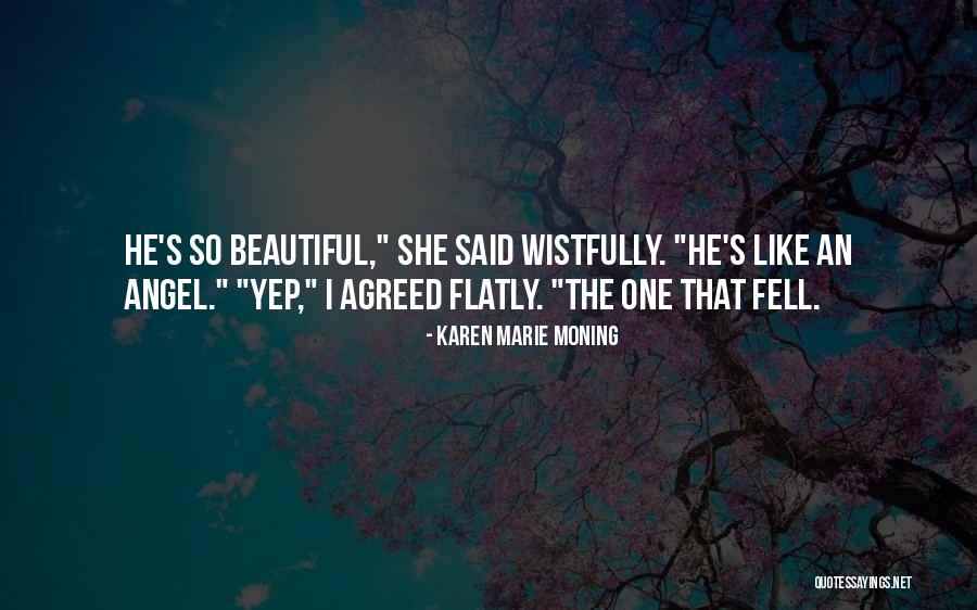 You Are My Beautiful Angel Quotes By Karen Marie Moning You Are My Beautiful Angel Quotes By Karen Marie Moning