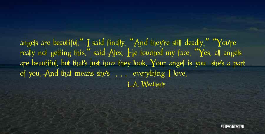You Are My Beautiful Angel Quotes By L.A. Weatherly You Are My Beautiful Angel Quotes By L.A. Weatherly