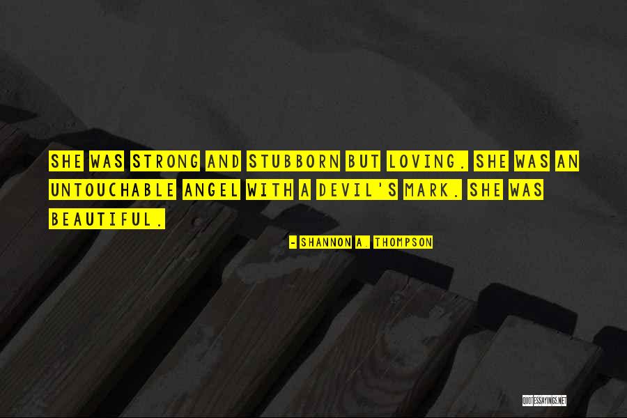 You Are My Beautiful Angel Quotes By Shannon A. Thompson You Are My Beautiful Angel Quotes By Shannon A. Thompson