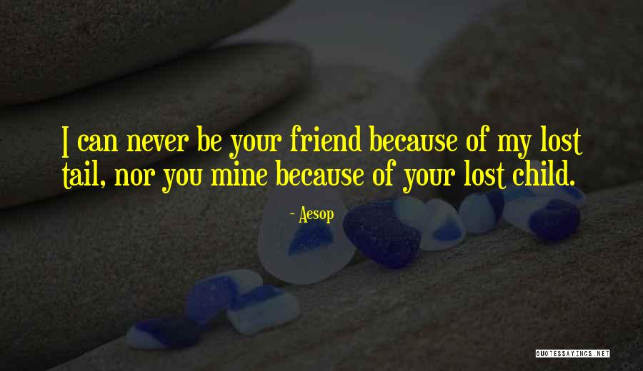 You Are My Best Friend Because Quotes By Aesop You Are My Best Friend Because Quotes By Aesop