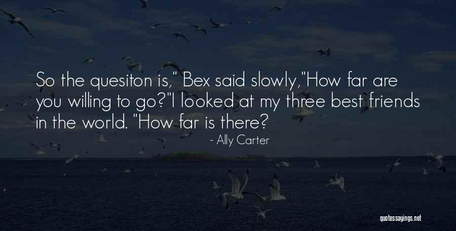 You Are My Best Friends In The World Quotes By Ally Carter You Are My Best Friends In The World Quotes By Ally Carter