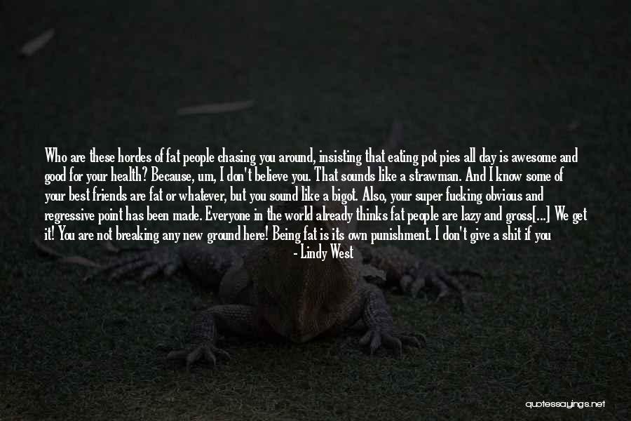 You Are My Best Friends In The World Quotes By Lindy West You Are My Best Friends In The World Quotes By Lindy West