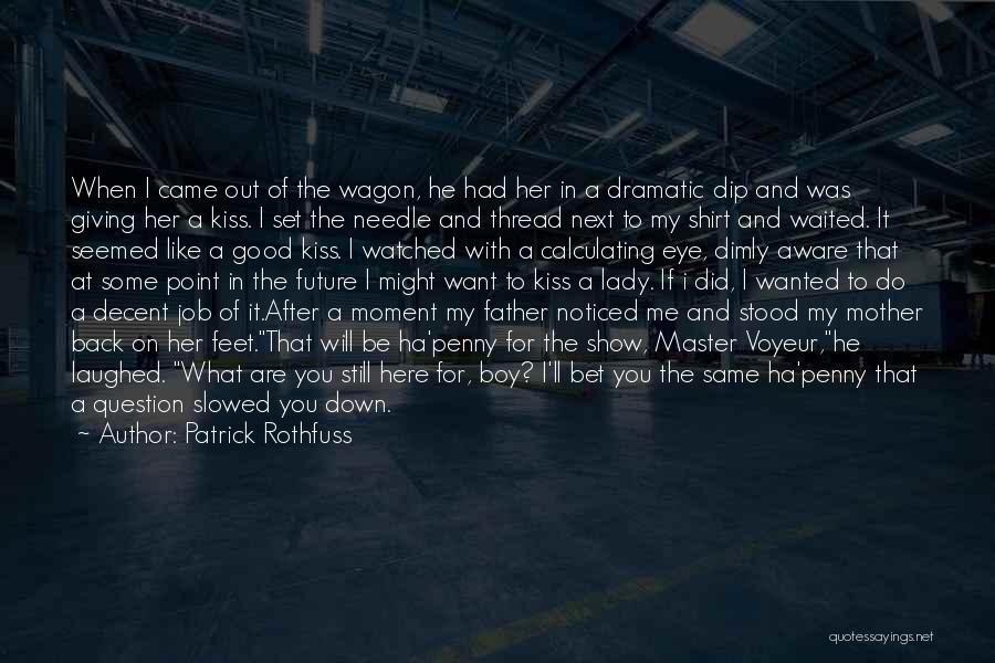 You Are My Boy Quotes By Patrick Rothfuss