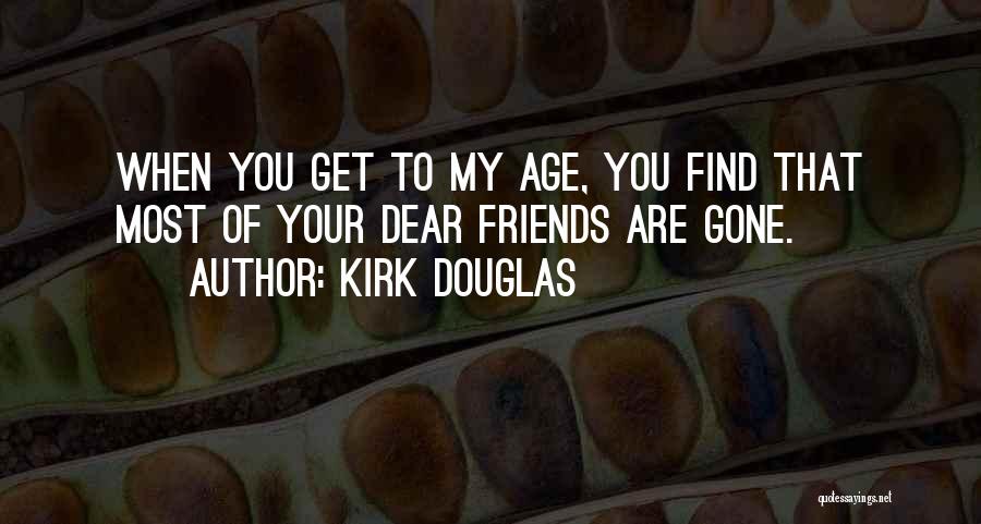 You Are My Dear Friend Quotes By Kirk Douglas