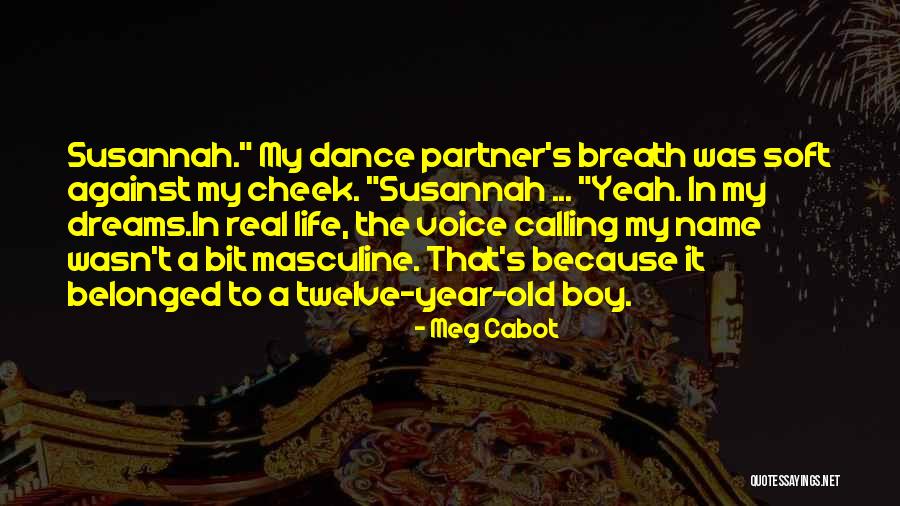 You Are My Dream Boy Quotes By Meg Cabot You Are My Dream Boy Quotes By Meg Cabot