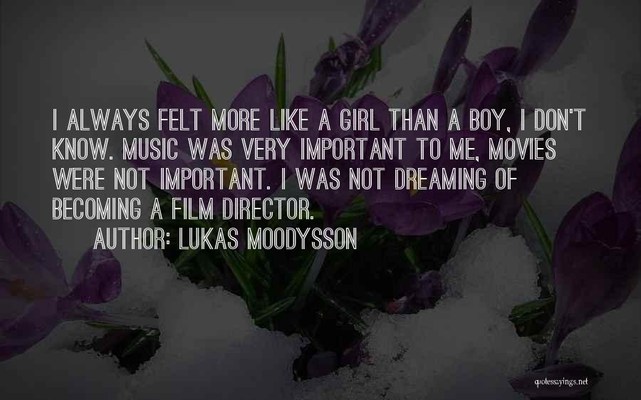 You Are My Dream Girl Quotes By Lukas Moodysson