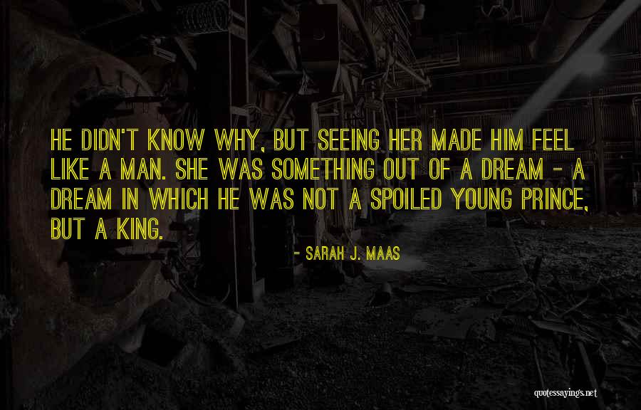 You Are My Dream Man Quotes By Sarah J. Maas You Are My Dream Man Quotes By Sarah J. Maas