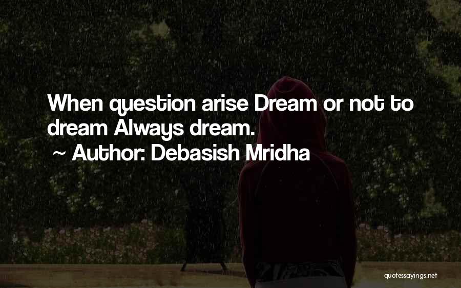 You Are My Dream My Love My Life Quotes By Debasish Mridha