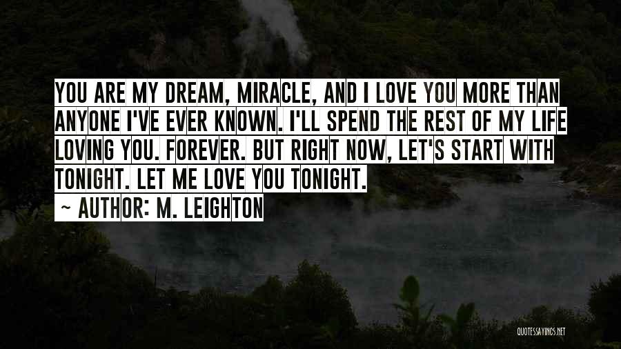 You Are My Dream My Love My Life Quotes By M. Leighton