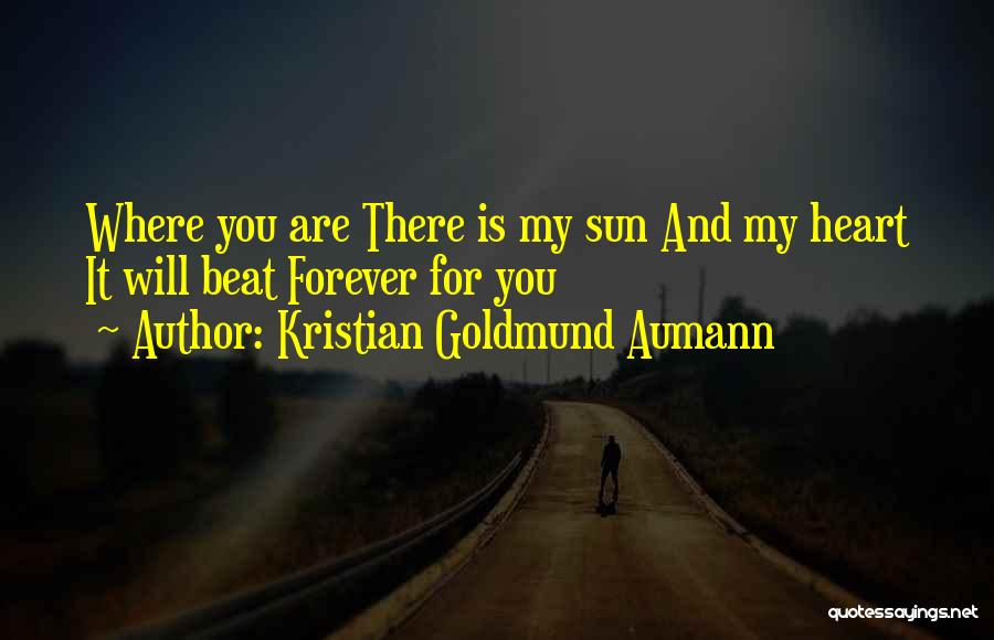 You Are My Forever Love Quotes By Kristian Goldmund Aumann