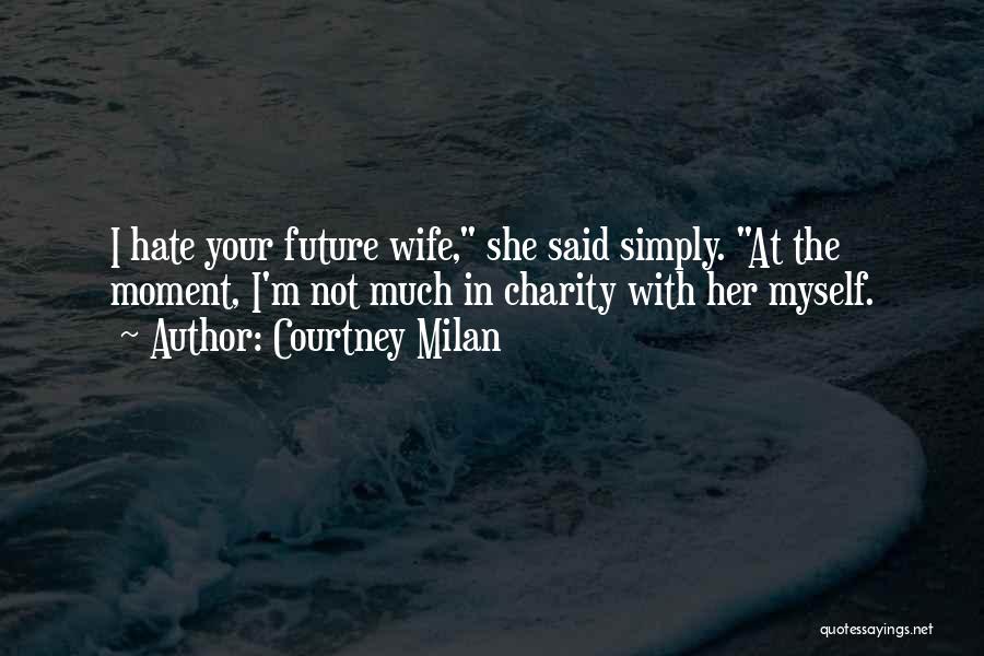 You Are My Future Wife Quotes By Courtney Milan