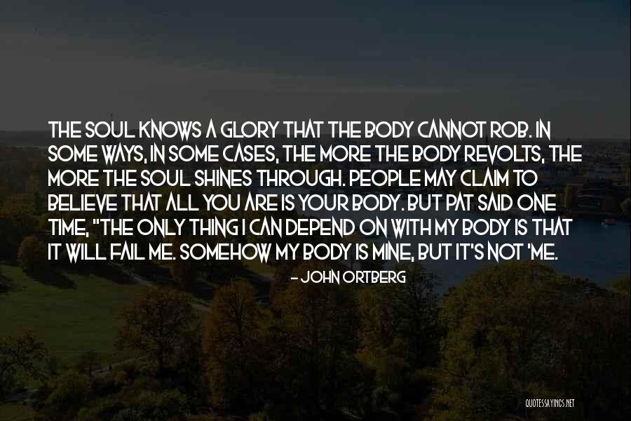 You Are My Glory Quotes By John Ortberg You Are My Glory Quotes By John Ortberg
