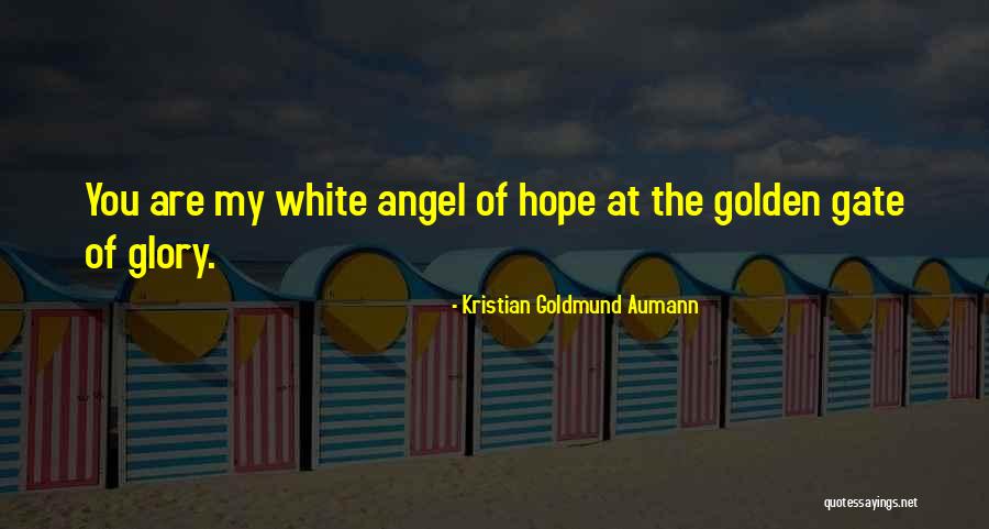 You Are My Glory Quotes By Kristian Goldmund Aumann You Are My Glory Quotes By Kristian Goldmund Aumann