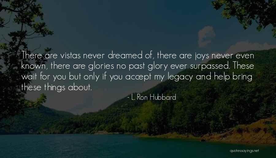 You Are My Glory Quotes By L. Ron Hubbard You Are My Glory Quotes By L. Ron Hubbard