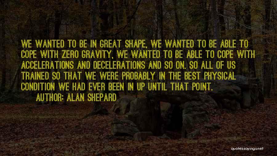 You Are My Gravity Quotes By Alan Shepard