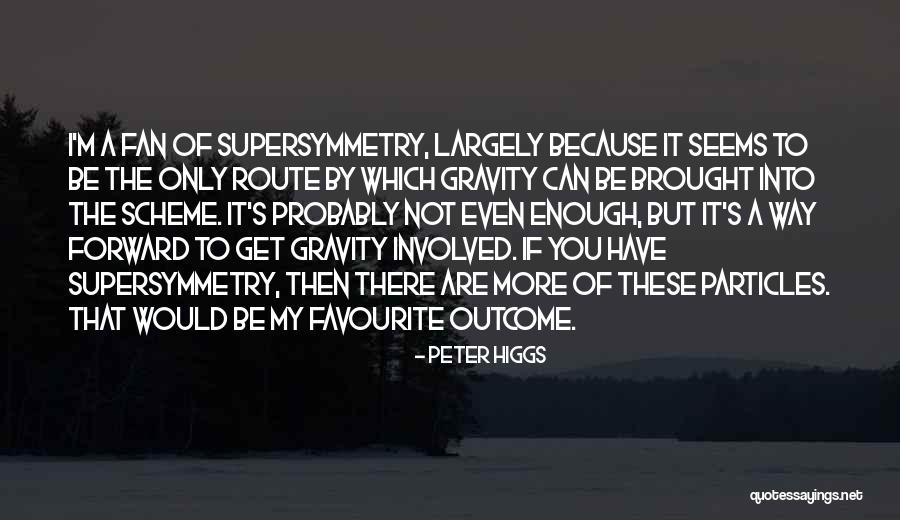 You Are My Gravity Quotes By Peter Higgs