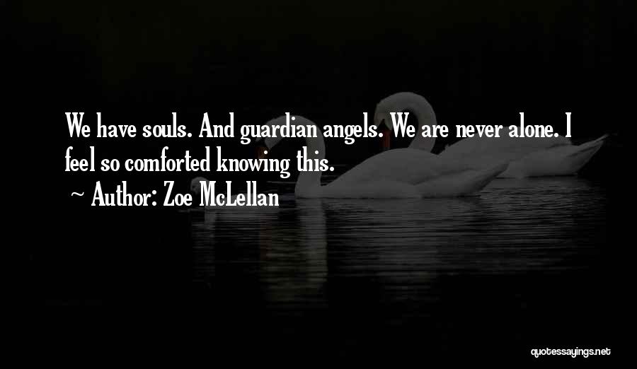 You Are My Guardian Angel Quotes By Zoe McLellan