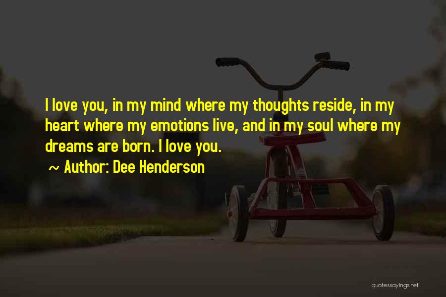 You Are My Heart And Soul Love Quotes By Dee Henderson