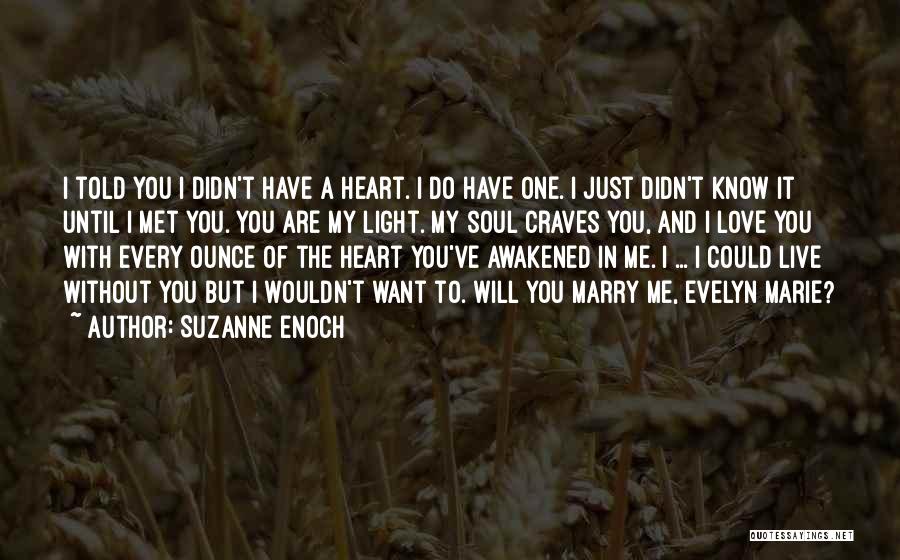 You Are My Heart And Soul Love Quotes By Suzanne Enoch