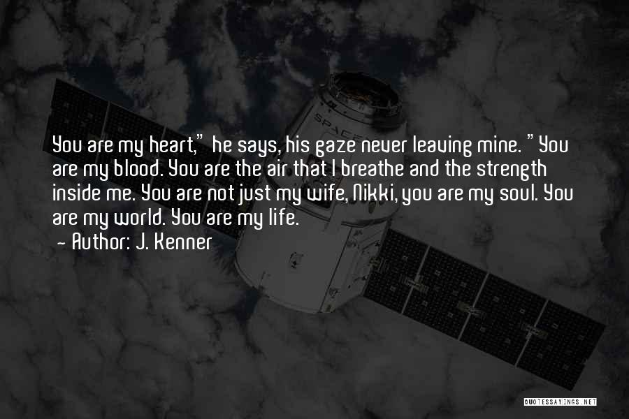 You Are My Heart And Soul Quotes By J. Kenner