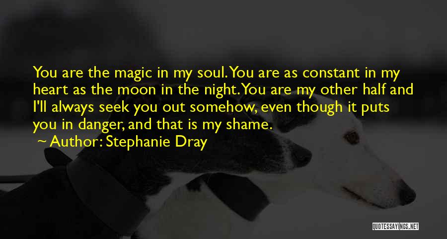You Are My Heart And Soul Quotes By Stephanie Dray