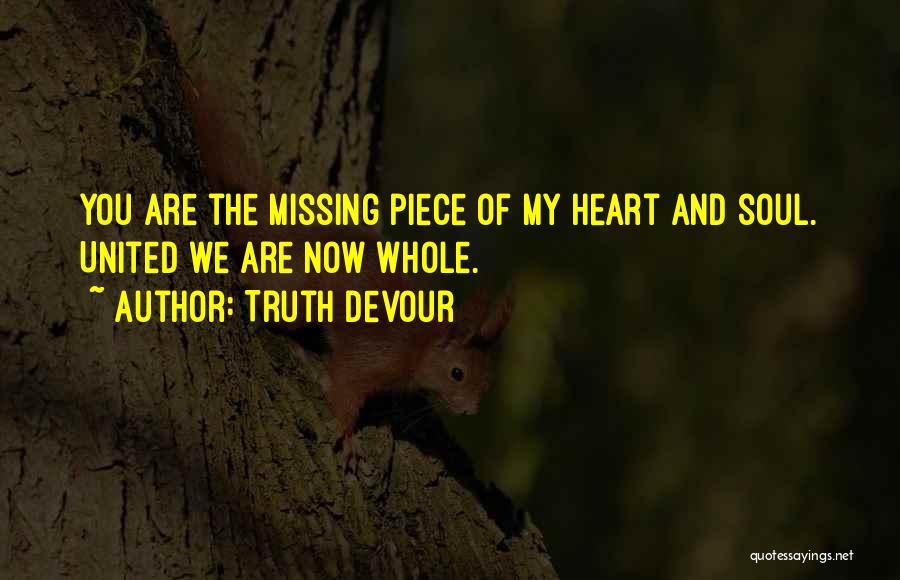 You Are My Heart And Soul Quotes By Truth Devour
