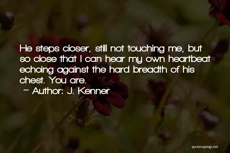 You Are My Heartbeat Quotes By J. Kenner