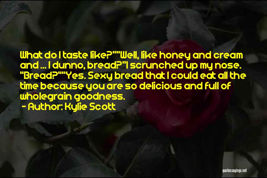 You Are My Honey Quotes By Kylie Scott