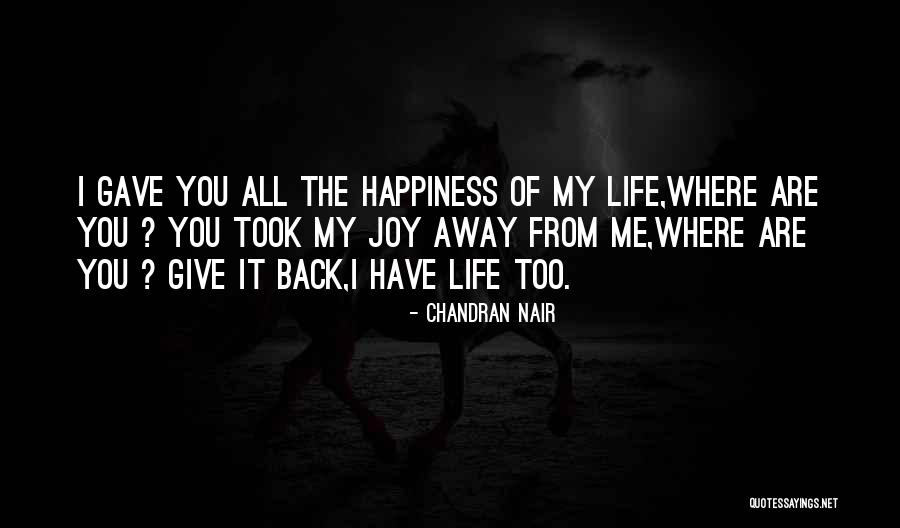 You Are My Joy And Happiness Quotes By Chandran Nair You Are My Joy And Happiness Quotes By Chandran Nair