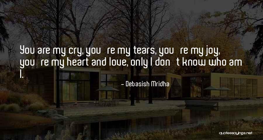 You Are My Joy And Happiness Quotes By Debasish Mridha You Are My Joy And Happiness Quotes By Debasish Mridha