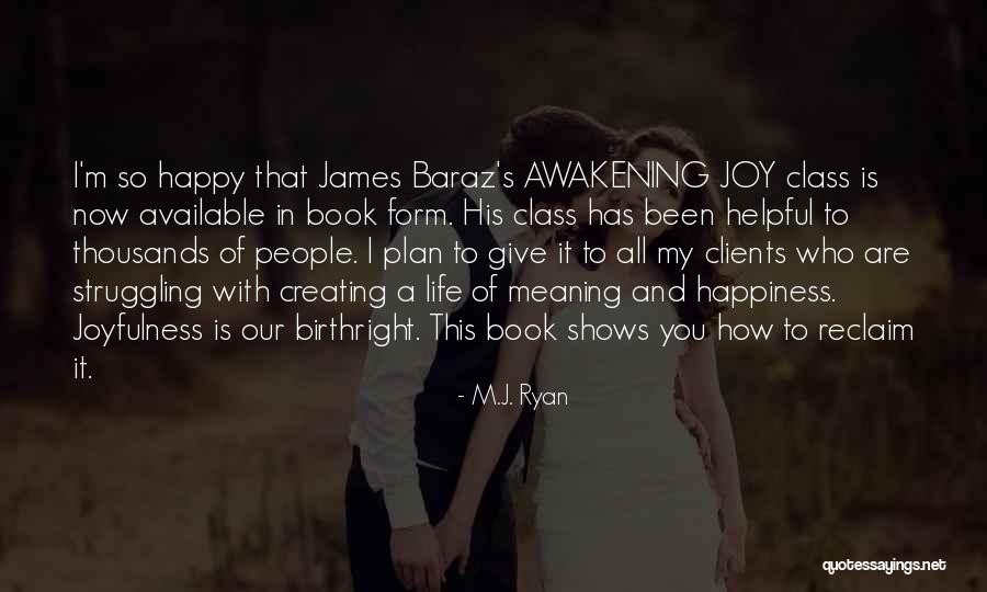 You Are My Joy And Happiness Quotes By M.J. Ryan You Are My Joy And Happiness Quotes By M.J. Ryan