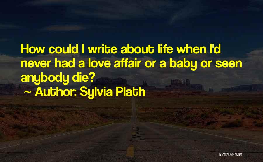 You Are My Life Baby Quotes By Sylvia Plath