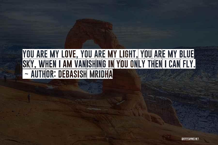 You Are My Light Love Quotes By Debasish Mridha