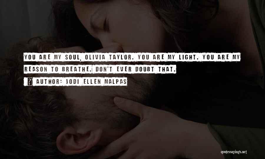 You Are My Light Love Quotes By Jodi Ellen Malpas