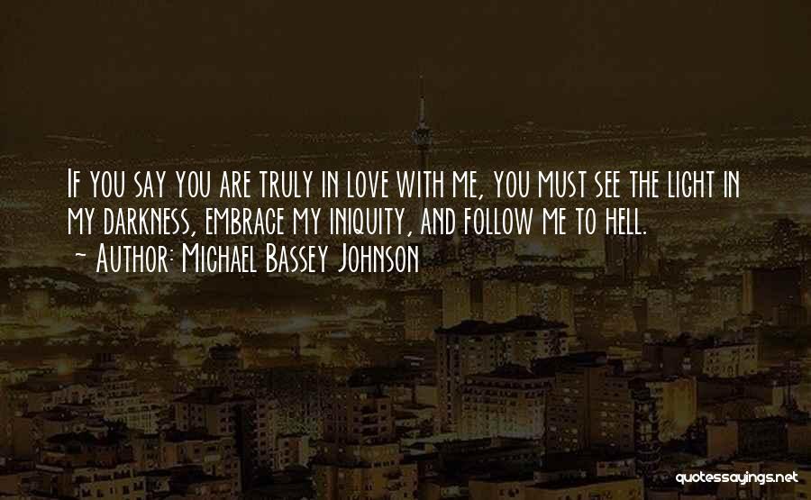 You Are My Light Love Quotes By Michael Bassey Johnson