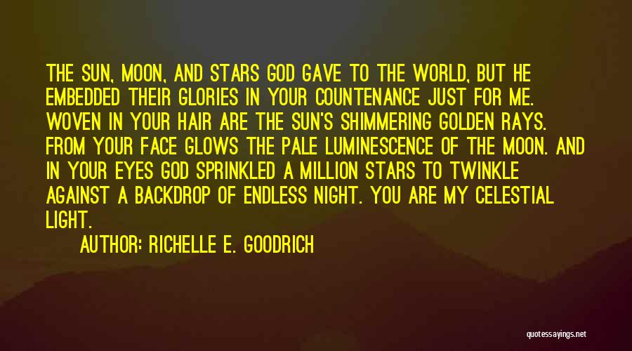 You Are My Light Love Quotes By Richelle E. Goodrich