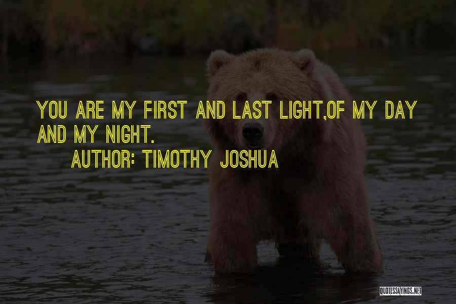 You Are My Light Love Quotes By Timothy Joshua