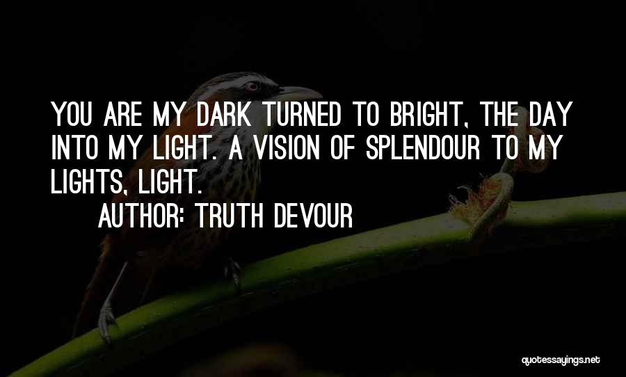 You Are My Light Love Quotes By Truth Devour