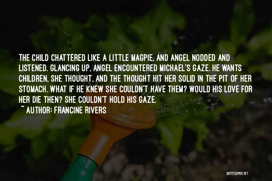 You Are My Little Angel Quotes By Francine Rivers