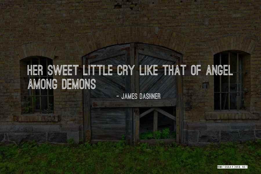 You Are My Little Angel Quotes By James Dashner